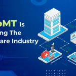 How IoMT is Impacting the Healthcare Industry